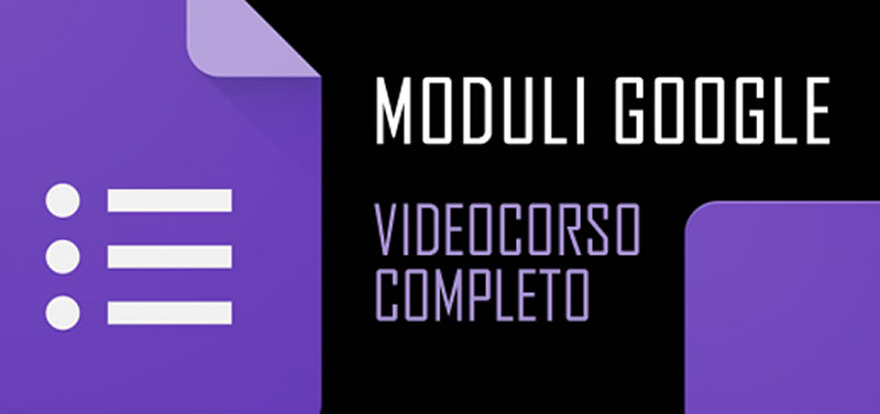 Corso completo su Google Moduli